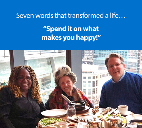 Seven words that transformed a life… “Spend it on what makes you happy!”