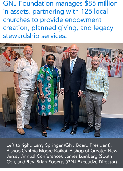 GNJ Foundation manages $85 million in assets, partnering with 125 local churches to provide endowment creation, planned giving, and legacy stewardship services.